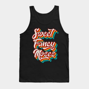 Sweet Fancy Moses Tank Top